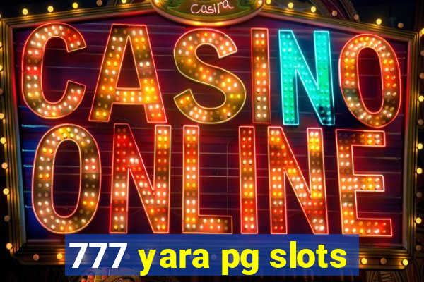 777 yara pg slots